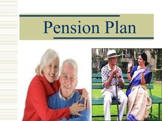 Pension Plan
        Presented By:
 