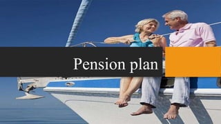 Pension plan
 