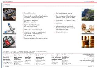 2 3July 2015 July 2015
Expert guide: Pensions 2015
34
42
30
United Kingdom
Automatic Enrolment & the New Regulatory
Landscape for Pensions in the UK
UK Pensions Flexibilities
& Pensions Liberation
Aligning Workplace Pensions
with Business Strategy
SNAPSHOT: UK Pension Trends
Pensions de-risking: A Risky Business?
Legal Pitfalls in managing legacy
defined benefit risk
Pensions Legislation: The Oncoming Train
Contents
The winding path to wind-up
The Introduction of Auto Enrolment
Pensions and its Impact on SMEs
SNAPSHOT: UK Pension Timeline
Belgium
Belgium (finally) almost on the
European track for the increase of
the legal pension age
Expert Directory
6
8
12
16
20
22
26
30
34
38
40
42
48
16
22
8
Contents
Fenice Media Ltd | 101 The Big Peg | 120 Vyse Street | Birmingham | West Midlands | B18 6NF | United Kingdom |
Tel: +44 (0) 121 270 9468 | Fax: +44 (0) 121 345 0834 | www.corporatelivewire.com
Contributing Organisations
Gordon Dadds LLP,
Nabarro LLP,
Pinsent Masons LLP,
Aries Insight,
Simmons & Simmons LLP,
Broadstone Ltd,
Central Wealth Management Limited,
ALTIUS
Chief Executive Officer
Osmaan Mahmood
Managing Director
Andrew Walsh
Editor-in-Chief
James Drakeford
Publishing Division
Jake Powers,
John Hart, John Peterson
Directors
Sameena Yates
Siobhan Hanley
Awards Directors
Leah Jones,
Elizabeth Moore
Awards Coordinator
Roxana Moroianu
Art Director
Timothy Nordan
Senior Designer
Lai Chun Lok
Luxury Travel
Guide Editor
Laura Blake
Deputy Editor
Josh Hill
Contributor
Misbah Alvi
Marketing
Development Manager
Dilan Parbat
Research Manger
David Bateson
Production Manager
Sunil Kumar
Project Managers
Ibrahim Zulfqar, Rocky
Singh, Zoe Cannon
Account Managers
Norman Lee, Thomas
Patrick, Kerry Payne,
Sophie Smith, Jade
Hurley, Gemma Palfrey
Competitions Manager
Arun Salik
Administration
Manager
Nafisa Safdar
Data Administrator
Dan Kells
Head of Finance
Joseph Richmond,
Paul Dey
Senior Credit
Controller
Jorawar Johl
Accounts Assistants
Jenny Hunter,
 