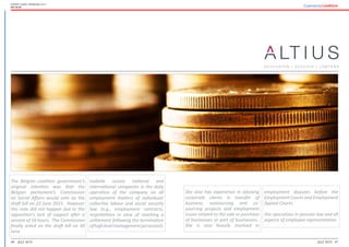 46 47July 2015 July 2015
Expert guide: Pensions 2015
The Belgian coalition government’s
original intention was that the
Belgian parliament’s Commission
on Social Affairs would vote on the
draft bill on 22 June 2015. However
this vote did not happen due to the
opposition’s lack of support after a
session of 16 hours. The Commission
finally voted on the draft bill on 30
June
She also has experience in advising
corporate clients in transfer of
business, outsourcing and co-
sourcing projects and employment
issues related to the sale or purchase
of businesses or part of businesses..
She is also heavily involved in
Isabelle assists national and
international companies in the daily
operation of the company on all
employment matters of individual/
collective labour and social security
law (e.g., employment contracts,
negotiations in view of reaching a
settlement following the termination
ofhighlevelmanagementpersonnel).
employment disputes before the
Employment Courts and Employment
Appeal Courts.
She specializes in pension law and all
aspects of employee representation.
Belgium
 