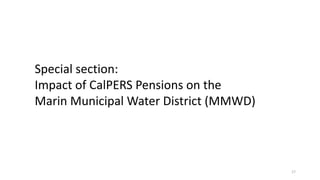 Special section:
Impact of CalPERS Pensions on the
Marin Municipal Water District (MMWD)
17
 