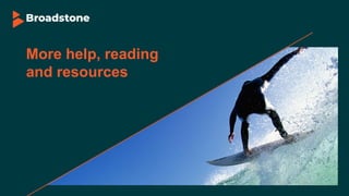More help, reading
and resources
 