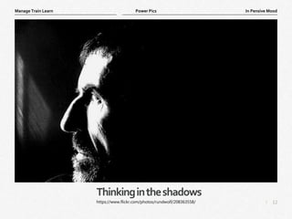 12
|
In Pensive Mood
Manage Train Learn Power Pics
Thinkingintheshadows
https://www.flickr.com/photos/rundwolf/208363558/
 