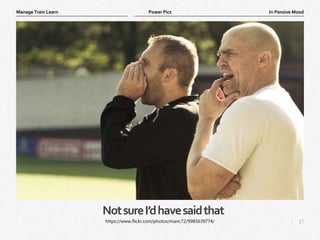 17
|
In Pensive Mood
Manage Train Learn Power Pics
NotsureI’dhavesaidthat
https://www.flickr.com/photos/manc72/9985639774/
 