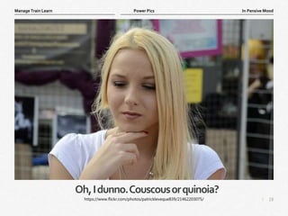 18
|
In Pensive Mood
Manage Train Learn Power Pics
Oh,Idunno.Couscousorquinoia?
https://www.flickr.com/photos/patrickleveque839/21462203075/
 