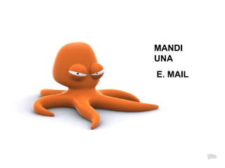 MANDI UNA E. MAIL 