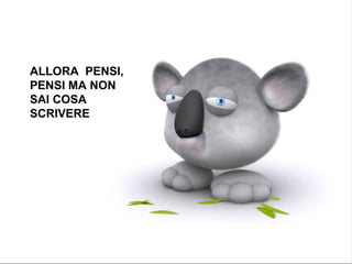 ALLORA  PENSI, PENSI MA NON SAI COSA SCRIVERE 