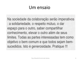 Um ensaio




 Eng. Eduardo Ferreira dos Santos   6
 