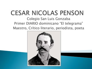 Colegio San Luis Gonzaba
Primer DIARIO dominicano “El telegrama”
Maestro, Crítico literario, periodista, poeta
 