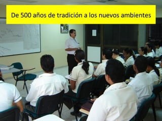 De 500 años de tradición a los nuevos ambientes 