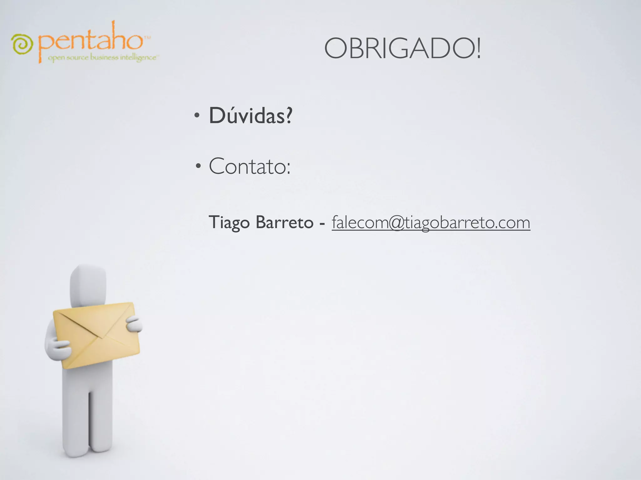OBRIGADO!

•   Dúvidas?

• Contato:

    Tiago Barreto - falecom@tiagobarreto.com
 