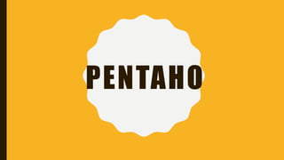 PENTAHO
 