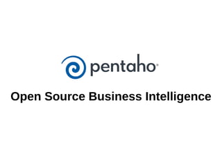 Open Source Business Intelligence

 