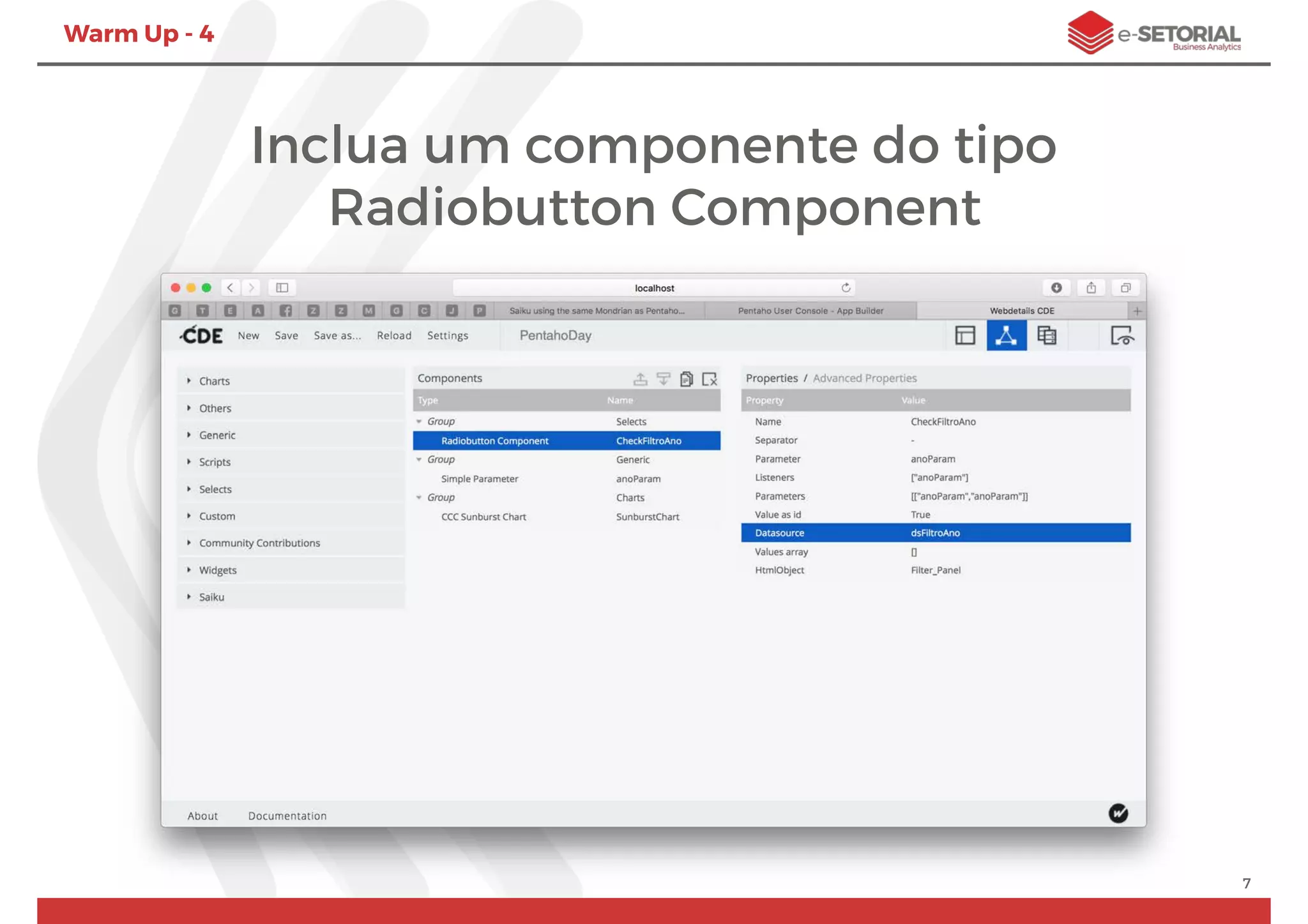 Warm Up - 4
7
Inclua um componente do tipo
Radiobutton Component
 