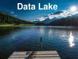    
Data LakeData Lake
 