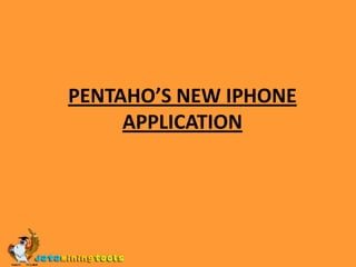 PENTAHO’S NEW IPHONE APPLICATION 