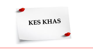 KES KHASKES KHAS
 