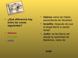 El Deuteronomio
• Es el libro de las
segundas leyes.
• La Shemá: escucha
Israel…
• El mensaje principal del
libro consiste en enseñar
al pueblo que la
promesa de la tierra
está condicionada al
cumplimiento de lo
pactado en la Alianza
 