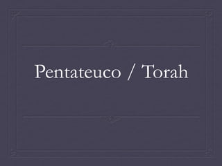 Pentateuco / Torah
 