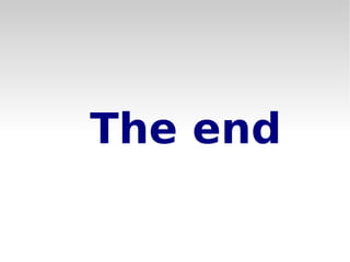 The end
 