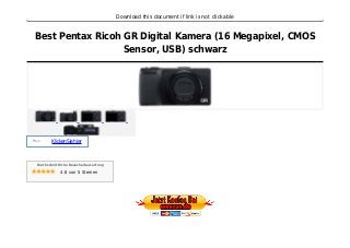 Download this document if link is not clickable
Best Pentax Ricoh GR Digital Kamera (16 Megapixel, CMOS
Sensor, USB) schwarz
Preis :
KlickenSiehier
Durchschnittliche Besucherbewertung
4.8 von 5 Sternen
 
