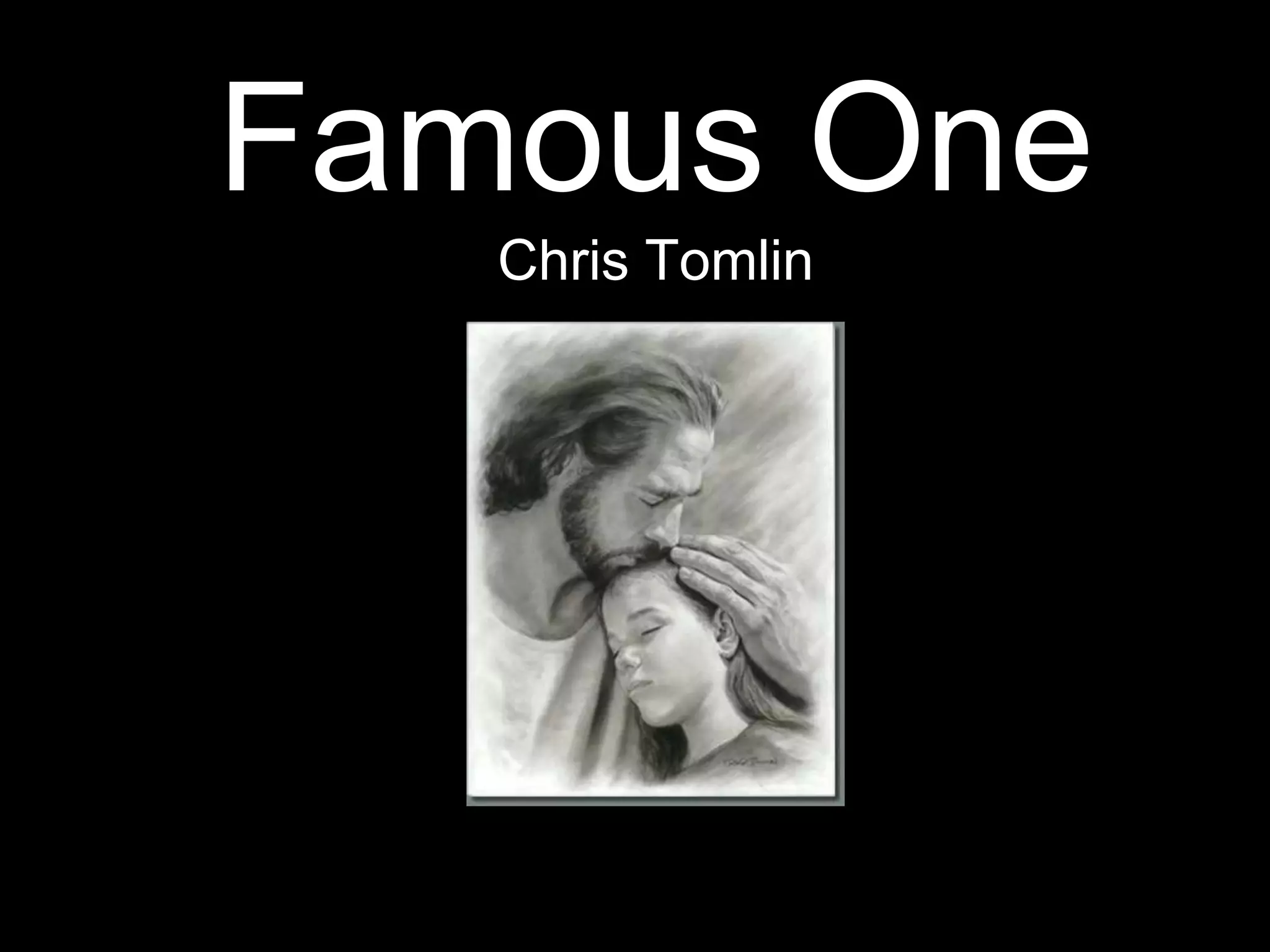 Famous One
Chris Tomlin
 