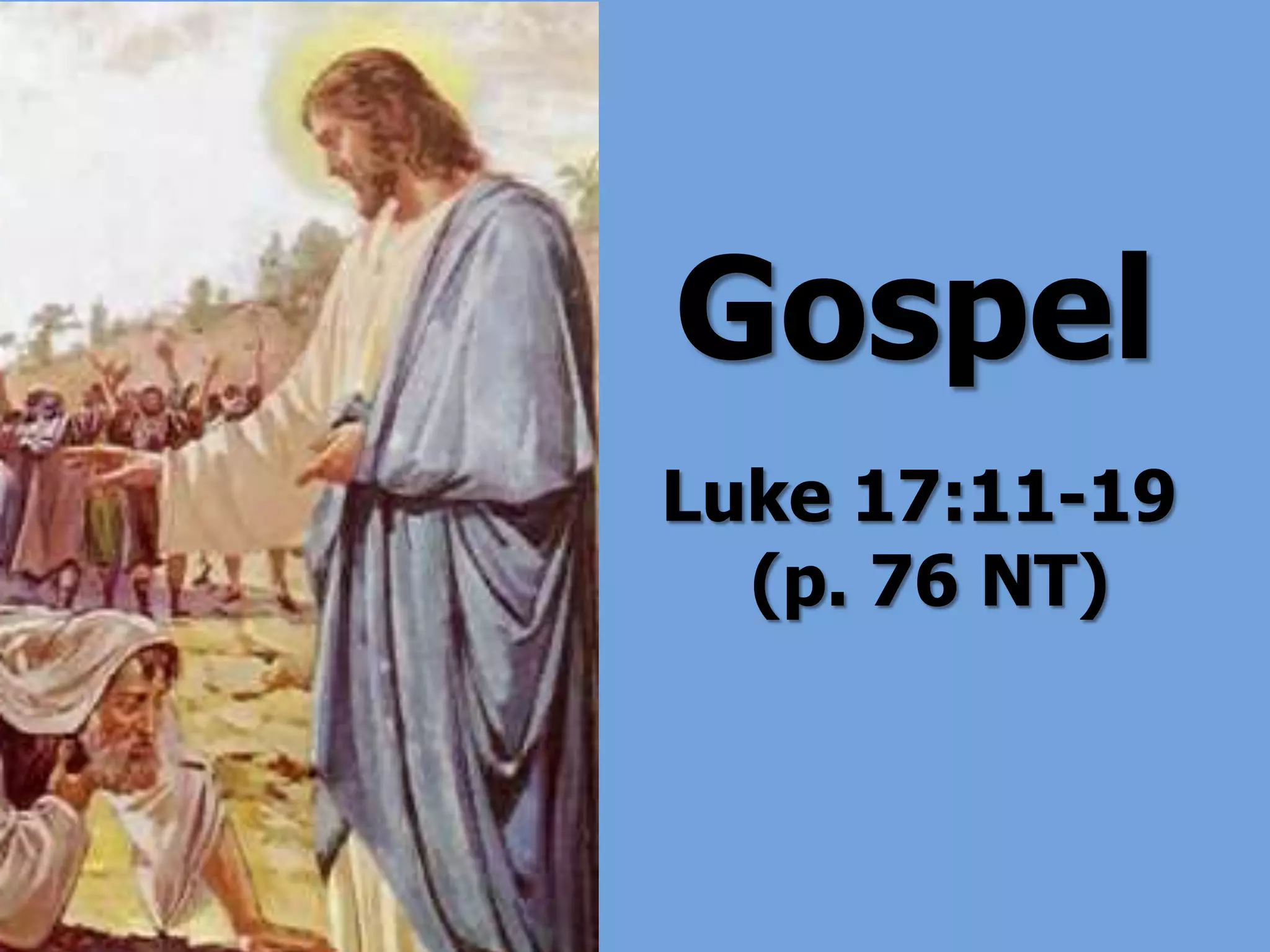 Luke 17:11-19
(p. 76 NT)
Gospel
 