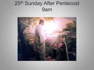 25th Sunday After Pentecost
9am

 