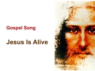 Gospel Song

Jesus Is Alive

 