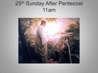25th Sunday After Pentecost
11am

 