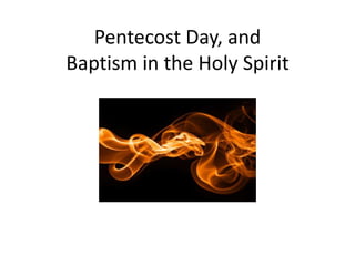 Pentecost Day, and
Baptism in the Holy Spirit
 