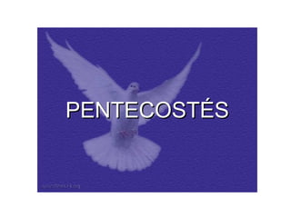 PENTECOSTÉS
 