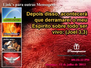 Presentepravoce.wordpress.com.br
domingo, 12 de julho de 2015domingo, 12 de julho de 2015
09:22:53 PM09:22:53 PM
Link’s para outras MensagensLink’s para outras Mensagens
 