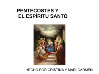PENTECOSTES Y  EL ESPÍRITU SANTO HECHO POR CRISTINA Y MARI CARMEN 