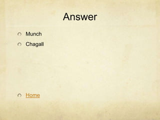 Answer
Munch
Chagall




Home
 