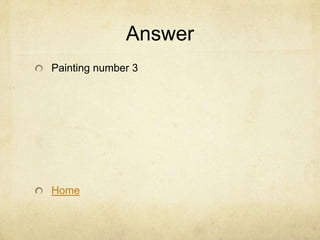 Answer
Painting number 3




Home
 