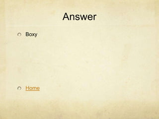 Answer
Boxy




Home
 