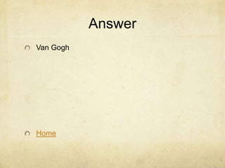 Answer
Van Gogh




Home
 
