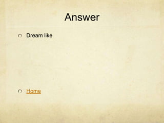 Answer
Dream like




Home
 
