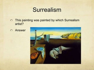 Surrealism
This painting was painted by which Surrealism
artist?

Answer
 