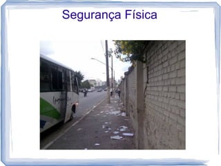 Segurança Física
 
