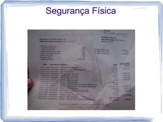 Segurança Física
 