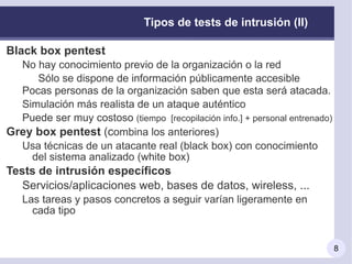 Test de penetración != análisis de vulnerabilidades Las vulnerabilidades detectadas se explotan 