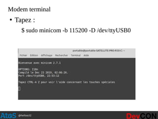 @hellosct1
Modem terminal
●
Tapez :
$ sudo minicom -b 115200 -D /dev/ttyUSB0
 