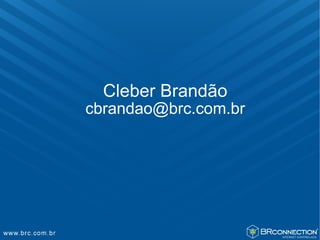 Cleber Brandão
cbrandao@brc.com.br
 