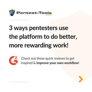 3 ways pentesters use
the platform to do better,
more rewarding work!
Check out these quick reviews to get
inspired & improve your own workflow!
 