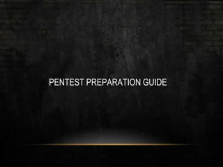 PENTEST PREPARATION GUIDE
 