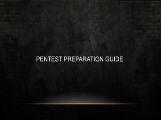 PENTEST PREPARATION GUIDE
 