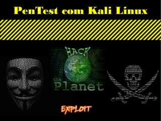 PenTest com Kali Linux
 