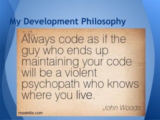 My Development Philosophy 
 